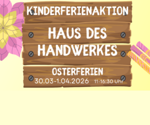 Mehr über den Artikel erfahren Haus des Handwerkes – Kinderferienaktion